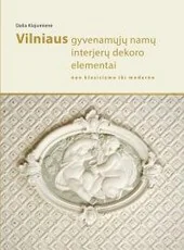 Vilniaus gyvenamųjų namų interjerų dekoro elementai : nuo klasicizmo iki moderno