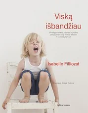 Viską išbandžiau. Priešgyniavimas, ašaros ir įniršio priepuoliai. Kaip ramiai išlaukti 1-5 metų laikotarpį