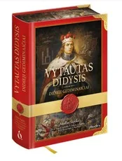 VYTAUTAS DIDYSIS. Didieji Gediminaičiai – Lietuvos didybės amžius — istorines-asmenybes