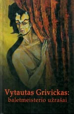 Vytautas Grivickas: baletmeisterio užrašai — biografijos