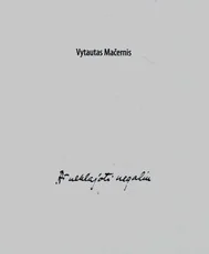 Vytautas Mačernis. Aš neklajoti negaliu. Archyvai