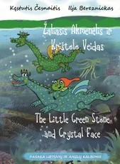 Žaliasis Akmenėlis ir Krištolo Veidas. The Little Green Stone and Crystal Face. 3 dalis. Pasaka lietuvių ir anglų kalbomis