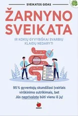 ŽARNYNO SVEIKATA. Kaip pagerinti virškinimą ir kokių gyvybiškai svarbių klaidų nedaryti – holistinis požiūris į virškinimo gerinimą + praktiniai patarimai