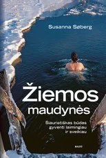 ŽIEMOS MAUDYNĖS. Šiaurietiškas būdas gyventi laimingiau ir sveikiau