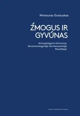 Žmogus ir gyvūnas: antropologinis skirtumas fenomenologinėje hermeneutinėje filosofijoje