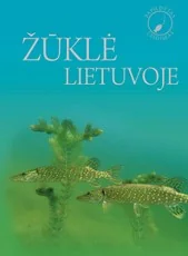 Žūklė Lietuvoje. Iliustruota enciklopedija