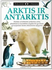 Žvilgsnis į pasaulį. Arktis ir Antarktis — enciklopedijos-zinynai-vaikams